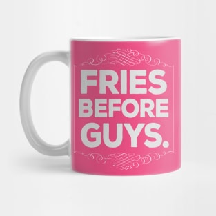 Fries Before Guys Funny Gift Mug